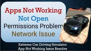How To Fix Extreme Car Driving App not working | Not Open | Space Issue | Network Permissions Issue