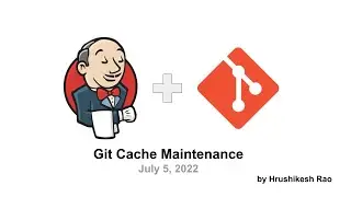 2022 07 05 Git Cache Maintenance