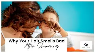WHY DOES YOUR HAIR SMELL BAD AFTER SHOWERING?
