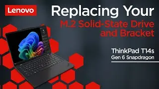 Replacing Your M.2 Solid-state Drive | ThinkPad T14s Gen 6 Snapdragon | Customer Self Service