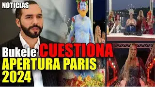 🔴Nayib Bukele ARRMETE CPONTRA apertura DE JUEGOS Olímpicos Paris 2024? | POLEMICAS en Paris 2024