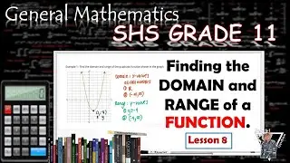 EP. 8 | HOW TO DETERMINE THE DOMAIN AND RANGE OF A FUNCTION? | SHS 11 | GENERAL MATHEMATICS