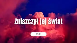 DaNON - Zniszczył jej świat ( feat Kasia M )