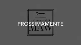 Prossimamente su Makers at Work