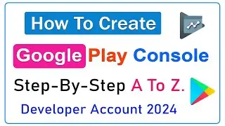 How to Create Google Play Console Account - Open New Developer Account