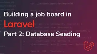 Building a job board in Laravel [Pt. 2] - Database Seeding