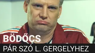 Bödőcs: Pár szó L. Gergelyhez