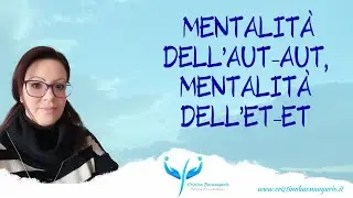 Mentalità dell'aut-aut, mentalità dell'et-et
