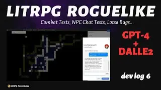 GPT-4 AI Dungeon in My LitRPG Roguelike? Combat, NPC Chat, Bugs, & Bad singing!  Dev Log 6