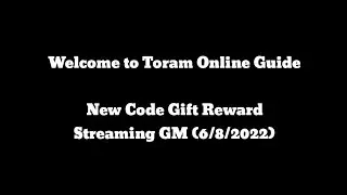 Toram Online - New Code Gift Reward Streaming GM (16/8/2022)