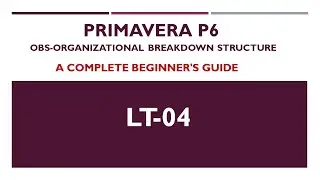 LT-04 - Primavera P6 Organizational Breakdown Structure OBS Primavera  Online tutorial for beginners