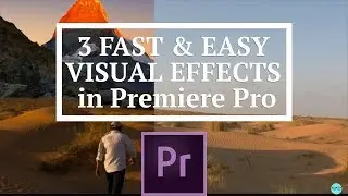 3 FAST & EASY VISUAL EFFECTS in Premiere Pro