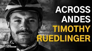Across Andes | Timothy Ruedlinger 🚴🏻‍♂️