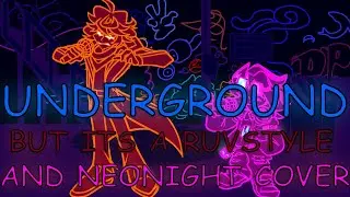 FNF UNDERGROUND But Its A Ruvstyle and Neonight Cover