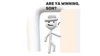 Are you winning son?