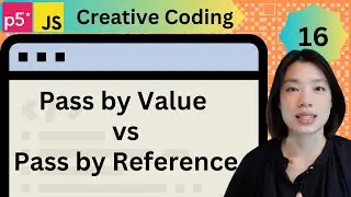Pass by Value vs Pass by Reference - Creative Coding with p5.js