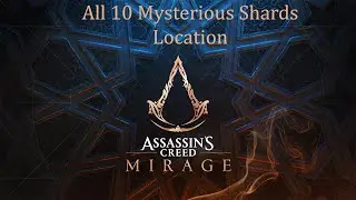 Assassins creed mirage all 10 mysterious shards location