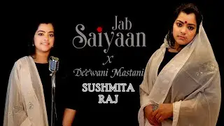 Jab Sayiaan X Deewani Mastani || Cover By Sushmita Raj || Gangubai Kathiawadi || Bajirao Mastani ||