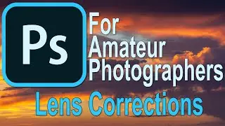 006 Photoshop for Amateur Photographers - Lens Corrections