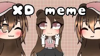 XD meme|facing forward|gacha life| It’s The Deet