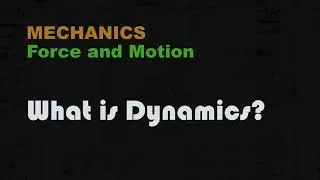 Dynamics 1 | What is Dynamics ?