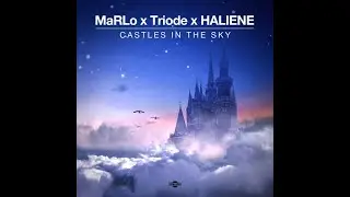 MASSIVE Trance Collab! MaRLo, HALIENE, Triode - Castles in the Sky