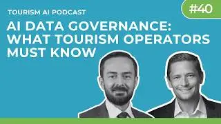#40 - AI Data Governance: What Tourism Operators Must Know