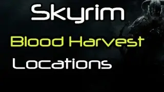 [HD] Skyrim- All Harvest Blood Locations (LOOK IN DESC FOR BETTER VIDEO)