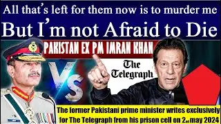 Ex Prime Minister of  Pakistan Imran Khan's SHOCKING article from his prison | The Telegraph UK