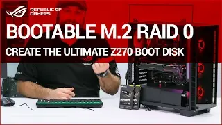 Z270 How to: Create a Bootable M.2 PCIe Raid Disk
