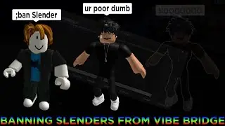Banning all slenders [TEEFUS SS]