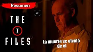 La Mu3rte se olvido de él - Expedientes Secretos X (The X Files) - Resumen