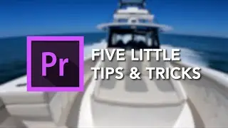5 Little Editing Tricks I Use Frequently in Premiere Pro. 2021 Edition
