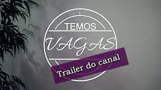 Temos Vagas Trailer canal 01