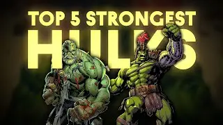 Top 5 Strongest Versions of The Hulk