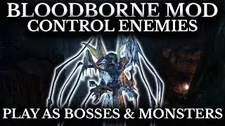 Bloodborne Mod - Control Enemies & Play As Bosses - Restored Debug Mode