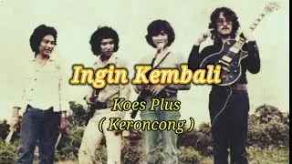Koes Plus - Ingin Kembali, Pop Keroncong (Lirik Lagu)