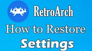 How to Restore Settings in RetroArch