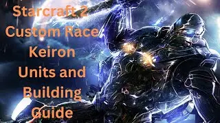 Stracraft 2 Custom race Keiron units and building guide