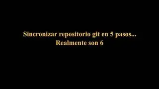 EN UN MINUTO - Sincronizar repositorio git