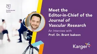 Meet the Editor-in-Chief of the Journal of Vascular Research: Prof. Dr. Brant Isakson