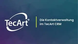 Kontaktverwaltung im TecArt CRM