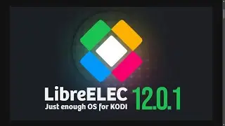 LibreELEC 12.0.1 Rolls Out with Kodi 21.1 Upgrade