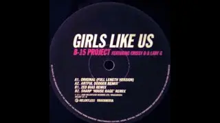 B 15 Project feat  Crissy D & Lady G - Girls Like Us (Full Length Mix)2000