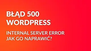 Błąd 500 wordpress - internal server error