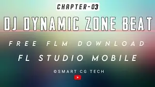 Chapter 03 Dj Dynamic zone beat remake | FL Studio Mobile | Smart Cg Tech