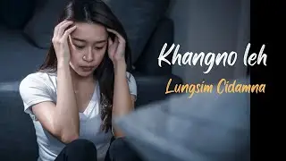 Khangno leh Lungsim Cidamna