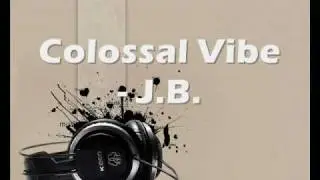 Colossal Vibe - J.B.