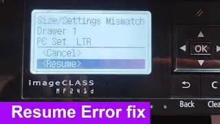 How to fix canon printer MF 241d  MF235  MF 237w  MF246DN paper size mismatch settings  Resume error