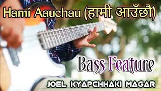 Hami Aauchau (हामी आउछौँ ) Bass Feature By Joel Magar | Apostles Thee Band Nepal